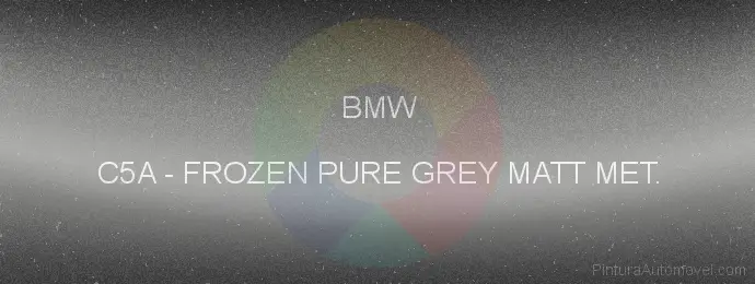 Pintura Bmw C5A Frozen Pure Grey Matt Met.