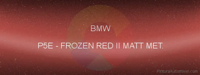 Pintura Bmw P5E Frozen Red Ii Matt Met.
