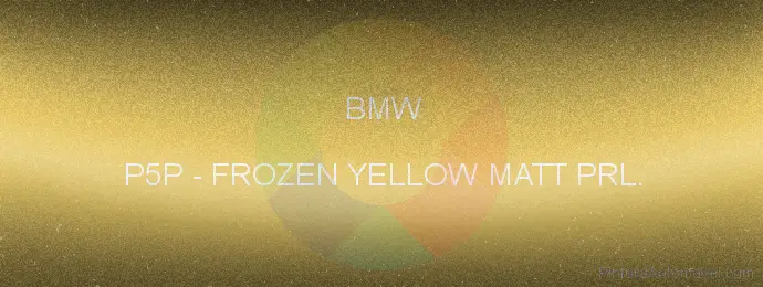 Pintura Bmw P5P Frozen Yellow Matt Prl.