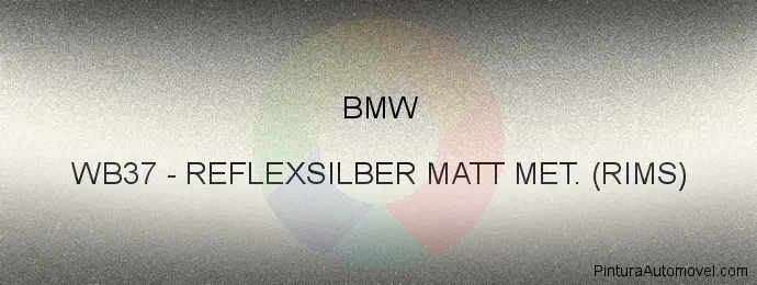 Pintura Bmw WB37 Reflexsilber Matt Met. (rims)