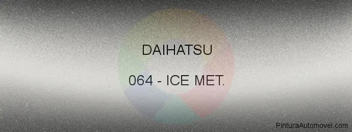 Pintura Daihatsu 064 Ice Met.