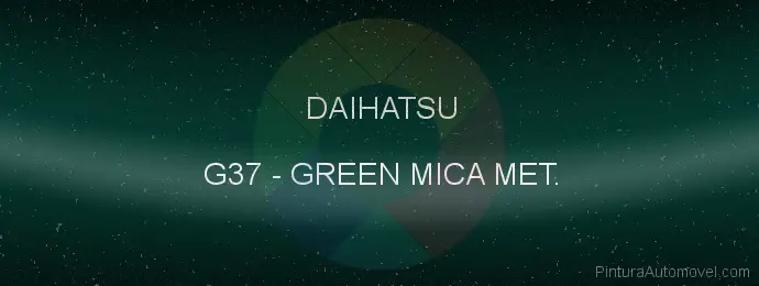 Pintura Daihatsu G37 Green Mica Met.