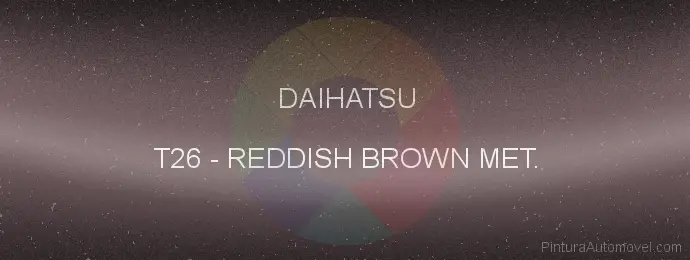 Pintura Daihatsu T26 Reddish Brown Met.