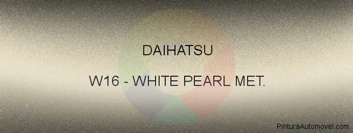 Pintura Daihatsu W16 White Pearl Met.
