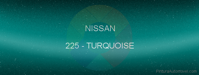 Pintura Nissan 225 Turquoise