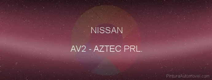 Pintura Nissan AV2 Aztec Prl.