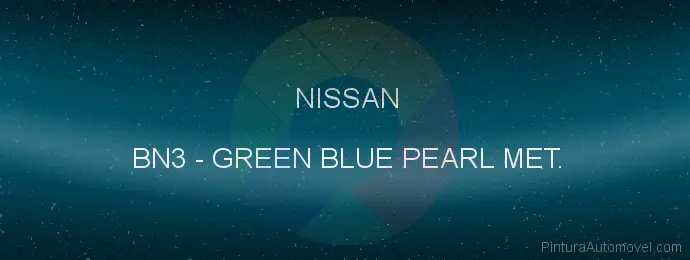 Pintura Nissan BN3 Green Blue Pearl Met.