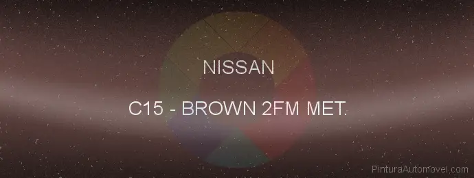 Pintura Nissan C15 Brown 2fm Met.