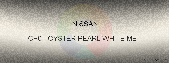 Pintura Nissan CH0 Oyster Pearl White Met.