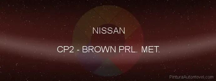 Pintura Nissan CP2 Brown Prl. Met.