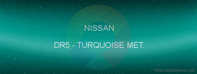 Pintura Nissan DR5 Turquoise Met.