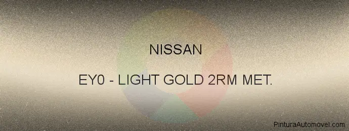 Pintura Nissan EY0 Light Gold 2rm Met.