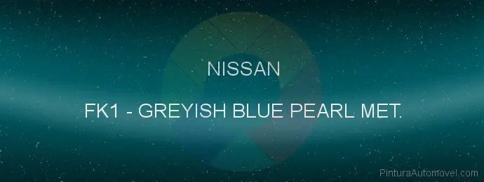 Pintura Nissan FK1 Greyish Blue Pearl Met.