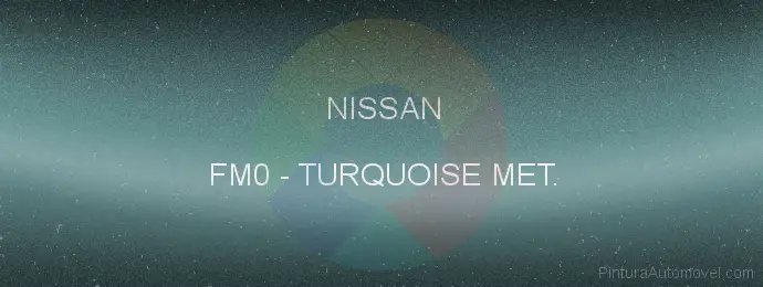 Pintura Nissan FM0 Turquoise Met.