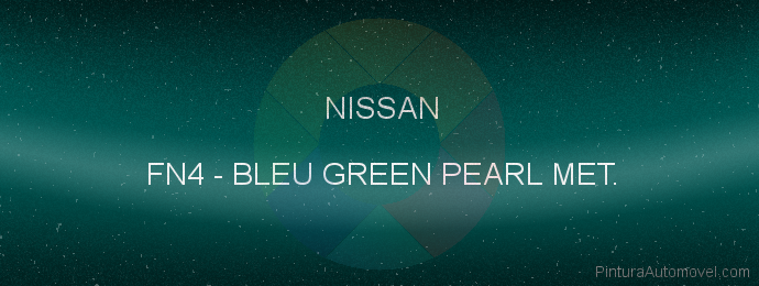 Pintura Nissan FN4 Bleu Green Pearl Met.
