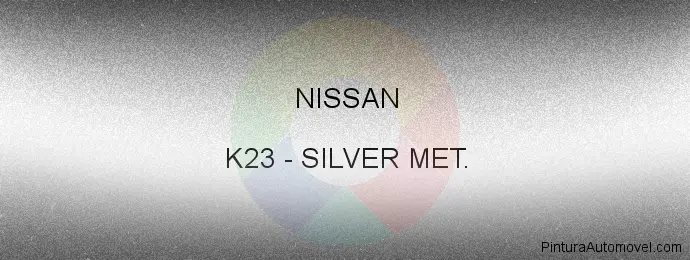 Pintura Nissan K23 Silver Met.