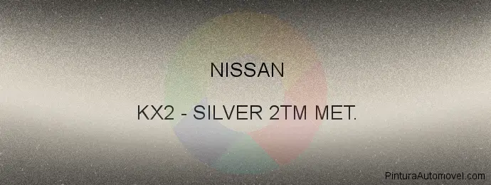 Pintura Nissan KX2 Silver 2tm Met.