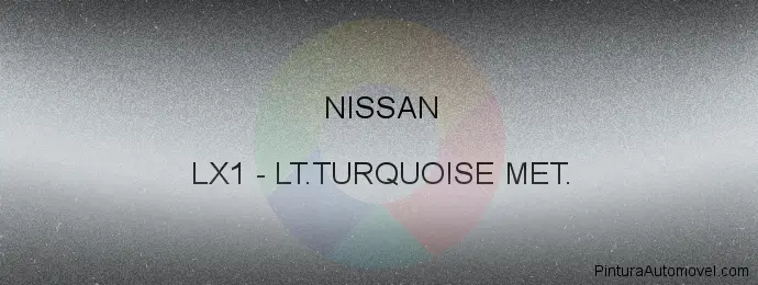 Pintura Nissan LX1 Lt.turquoise Met.