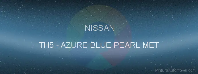 Pintura Nissan TH5 Azure Blue Pearl Met.