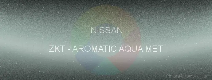 Pintura Nissan ZKT Aromatic Aqua Met