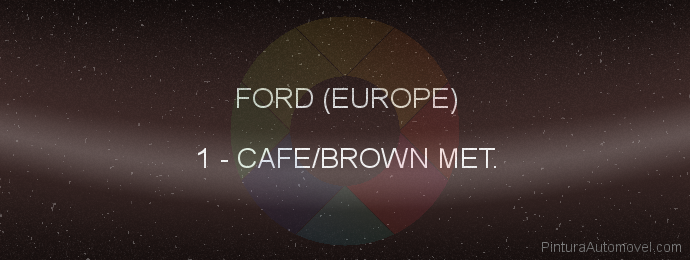 Pintura Ford (europe) 1 Cafe/brown Met.