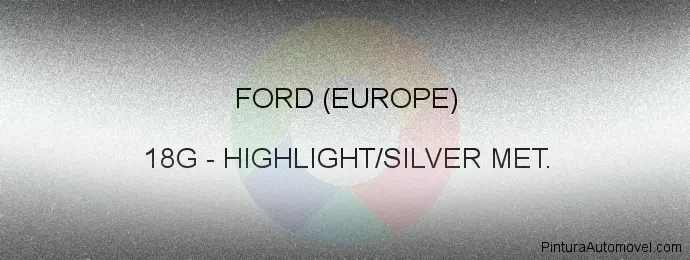 Pintura Ford (europe) 18G Highlight/silver Met.