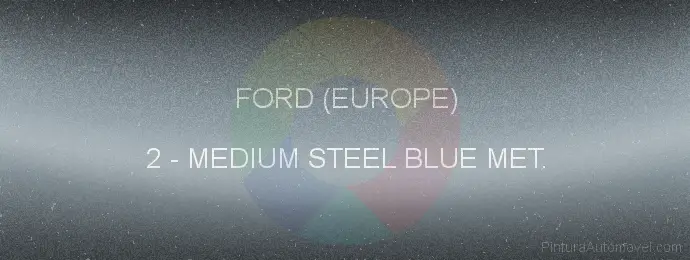 Pintura Ford (europe) 2 Medium Steel Blue Met.