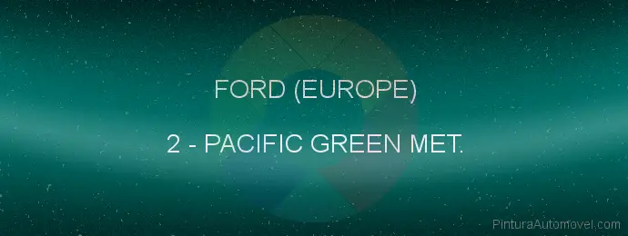 Pintura Ford (europe) 2 Pacific Green Met.