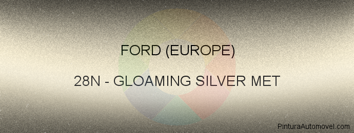 Pintura Ford (europe) 28N Gloaming Silver Met