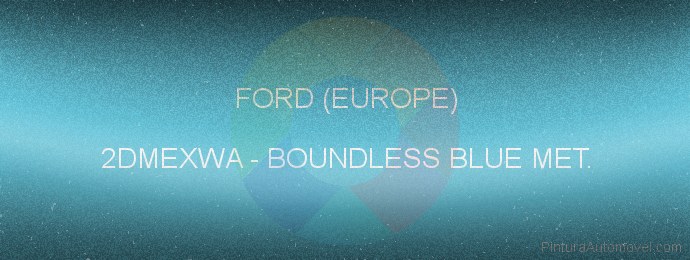 Pintura Ford (europe) 2DMEXWA Boundless Blue Met.