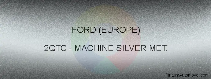 Pintura Ford (europe) 2QTC Machine Silver Met.