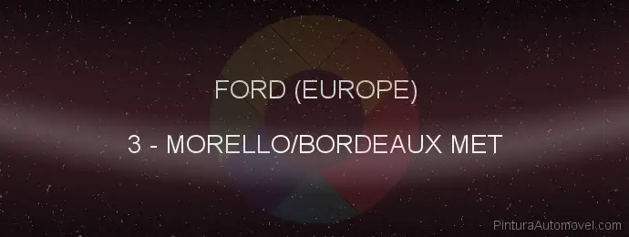 Pintura Ford (europe) 3 Morello/bordeaux Met