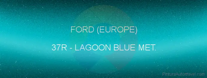 Pintura Ford (europe) 37R Lagoon Blue Met.