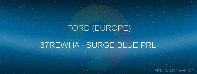 Pintura Ford (europe) 37REWHA Surge Blue Prl.
