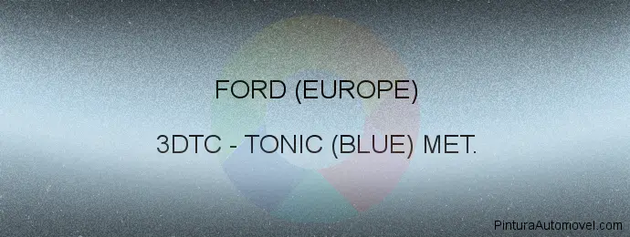 Pintura Ford (europe) 3DTC Tonic (blue) Met.