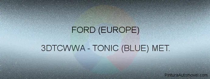 Pintura Ford (europe) 3DTCWWA Tonic (blue) Met.