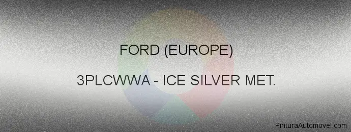 Pintura Ford (europe) 3PLCWWA Ice Silver Met.