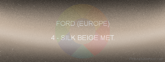 Pintura Ford (europe) 4 Silk Beige Met.