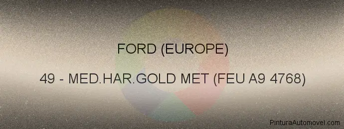 Pintura Ford (europe) 49 Med.har.gold Met (feu A9 4768)