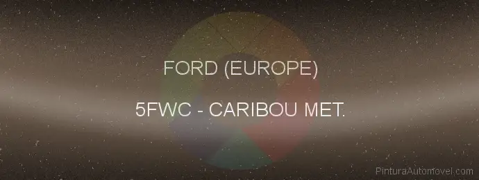 Pintura Ford (europe) 5FWC Caribou Met.