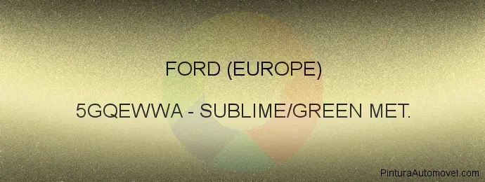 Pintura Ford (europe) 5GQEWWA Sublime/green Met.