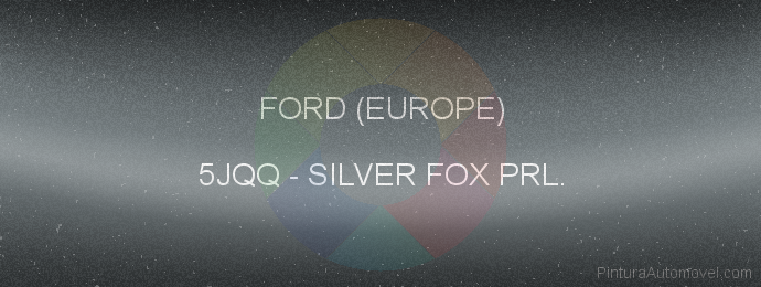 Pintura Ford (europe) 5JQQ Silver Fox Prl.