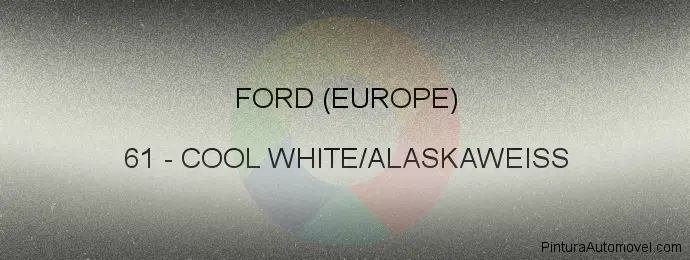 Pintura Ford (europe) 61 Cool White/alaskaweiss