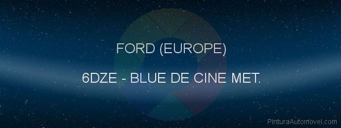 Pintura Ford (europe) 6DZE Blue De Cine Met.