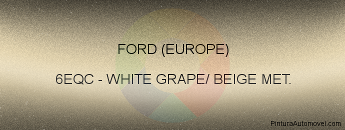 Pintura Ford (europe) 6EQC White Grape/ Beige Met.