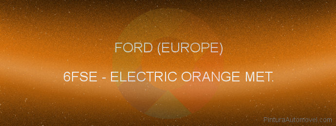 Pintura Ford (europe) 6FSE Electric Orange Met.