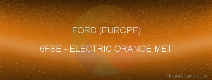 Pintura Ford (europe) 6FSE Electric Orange Met.