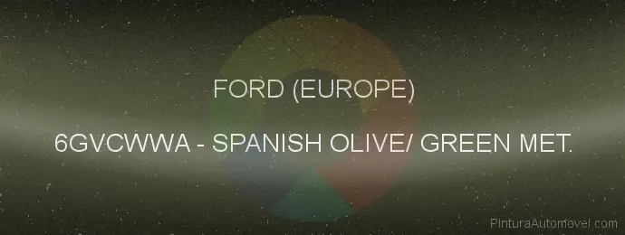 Pintura Ford (europe) 6GVCWWA Spanish Olive/ Green Met.