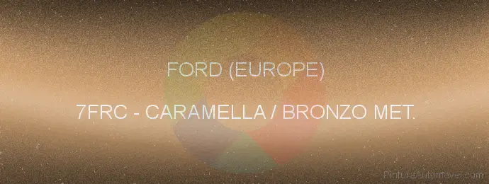 Pintura Ford (europe) 7FRC Caramella / Bronzo Met.