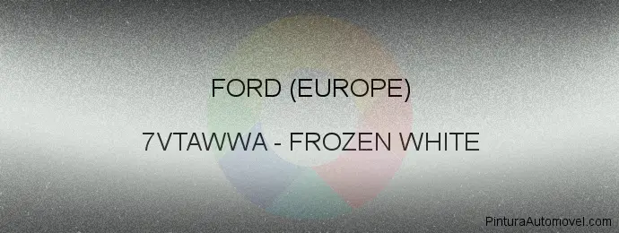 Pintura Ford (europe) 7VTAWWA Frozen White
